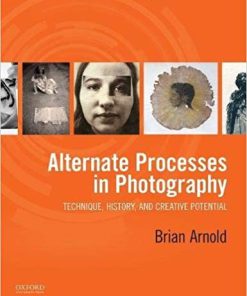 (Original PDF) Alternate Processes in Photography: Technique, History, and Creative Potential