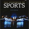 (Original PDF) The Economics of Sports 5th Edition by Michael A. Leeds