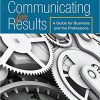 (Original PDF) Communicating for Results: A Guide for Business and the Professions 11th Edition
