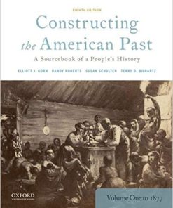 (eBook PDF) Constructing the American Past: A Sourcebook of a People's History, Volume 1 to 1877 8th Edition