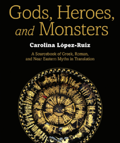 (eBook PDF) Gods, Heroes, and Monsters 2nd by Carolina López-Ruiz