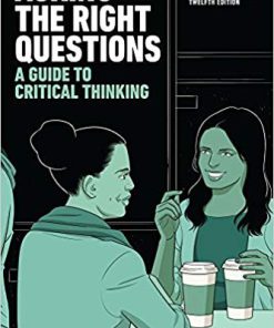 (Original PDF) Asking the Right Questions A Guide to Critical Thinking 12th