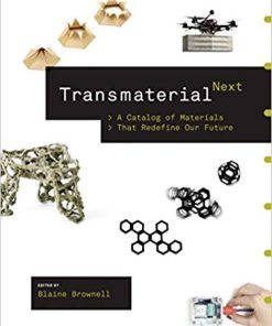 (Original PDF) Transmaterial Next: A Catalog of Materials that Redefine Our Future