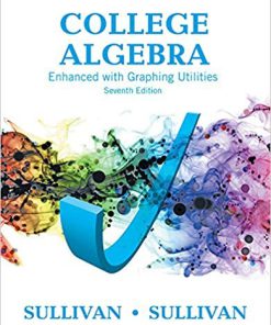 (Original PDF) College Algebra Enhanced with Graphing Utilities 7th Edition by Michael Sullivan III