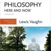 (eBook PDF) Philosophy Here and Now: Powerful Ideas in Everyday Life 3rd Edition by Lewis Vaughn