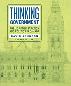 (eBook PDF) Thinking Government: Public Administration and Politics in Canada Fourth Edition