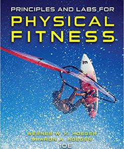 (eBook PDF) Principles and Labs for Physical Fitness 10th Edition by Wener W.K. Hoeger