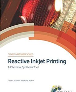 (eBook PDF) Reactive Inkjet Printing: A Chemical Synthesis Tool by Patrick J Smith