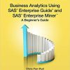 (eBook PDF) Business Analytics Using SAS Enterprise Guide and SAS Enterprise Miner