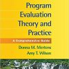 (eBook PDF) Program Evaluation Theory and Practice First Edition: A Comprehensive Guide