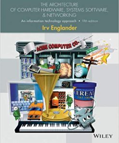 (eBook PDF) The Architecture of Computer Hardware, Systems Software, and Networking: An Information Technology Approach 5th Edition