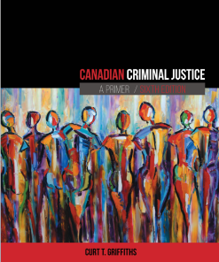 (eBook PDF) Canadian Criminal Justice A Primer 6th Edition by Curt Griffiths
