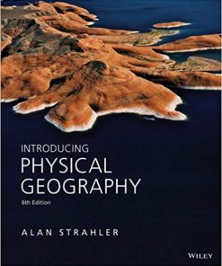 (eBook PDF) Introducing Physical Geography 6th Edition by Alan H. Strahler