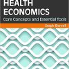 (eBook PDF) Health Economics: Core Concepts and Essential Tools (Gateway to Healthcare Management)