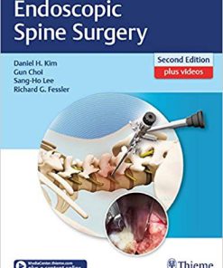 (eBook PDF) Endoscopic Spine Surgery 2nd Edition by Daniel H. Kim