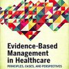 (eBook PDF) Evidence-based Management in Healthcare: Principles, Cases, and Perspectives, Second Edition