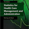 (eBook PDF) Statistics for Health Care Management and Administration: Working with Excel 3rd Edition