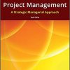 (eBook PDF) Project Management: A Strategic Managerial Approach, 10th Edition