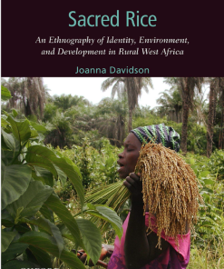 (eBook PDF) Sacred Rice: An Ethnography of Identity, Environment, and Development in Rural West Africa