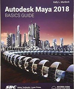 (eBook PDF) Autodesk Maya 2018 Basics Guide by Kelly Murdock