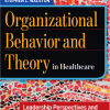 (eBook PDF) Organizational Behavior and Theory in Healthcare: Leadership Perspectives and Management Applications