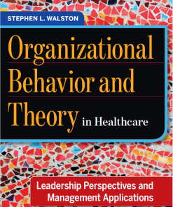(eBook PDF) Organizational Behavior and Theory in Healthcare: Leadership Perspectives and Management Applications