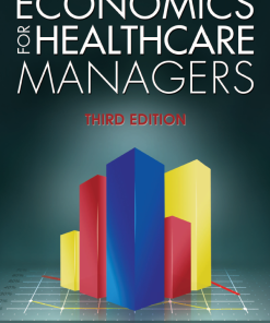 (eBook PDF) Economics for Healthcare Managers, Third Edition