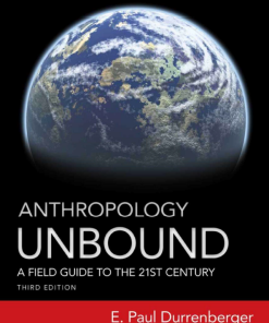 (eBook PDF) Anthropology Unbound: A Field Guide to the 21st Century 3rd Edition