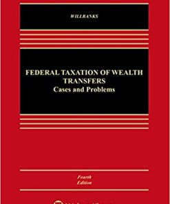 (eBook PDF) Federal Taxation of Wealth Transfers: Cases and Problems (Aspen Casebook Series) 4th Edition