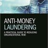 (eBook PDF) Anti-Money Laundering: A Practical Guide to Reducing Organizational Risk