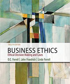 (eBook PDF) Business Ethics: Ethical Decision Making & Cases 12th Edition