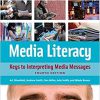 (eBook PDF) Media Literacy: Keys to Interpreting Media Messages, 4th Edition