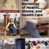 (eBook PDF) The Sociology of Health, Illness, and Health Care: A Critical Approach 7th Edition
