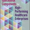 (eBook PDF) Essential Operational Components for High-Performing Healthcare Enterprises