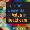 (eBook PDF) The Core Elements of Value in Healthcare