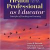 (eBook PDF) Health Professional as Educator: Principles of Teaching and Learning 2nd Edition