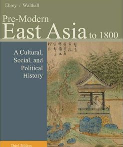 (eBook PDF) Pre-Modern East Asia: A Cultural, Social, and Political History, Volume I: To 1800 3rd Edition