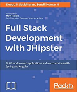 (eBook PDF) Full Stack Development with JHipster: Build modern web applications and microservices with Spring and Angular