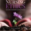 (eBook PDF) Nursing Ethics: Across the Curriculum and Into Practice 5th Edition