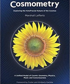 (eBook PDF) Cosmometry: Exploring the HoloFractal Nature of the Cosmos by Marshall Lefferts