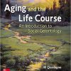 (eBook PDF) Aging and the Life Course: An Introduction to Social Gerontology 7th Edition