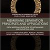 (eBook PDF) Membrane Separation Principles and Applications: From Material Selection to Mechanisms and Industrial Uses