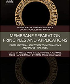 (eBook PDF) Membrane Separation Principles and Applications: From Material Selection to Mechanisms and Industrial Uses