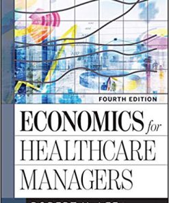(eBook PDF) Economics for Healthcare Managers 4th Edition