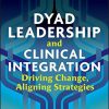 (eBook PDF) Dyad Leadership and Clinical Integration: Driving Change, Aligning Strategies
