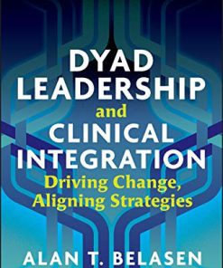 (eBook PDF) Dyad Leadership and Clinical Integration: Driving Change, Aligning Strategies