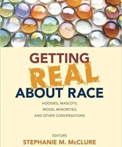 (eBook PDF) Getting Real About Race: Hoodies, Mascots, Model Minorities, and Other Conversations