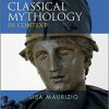 (eBook PDF) Classical Mythology in Context by Lisa Maurizio