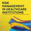 (eBook PDF) Risk Management in Health Care Institutions: Limiting Liability and Enhancing Care, 3rd Edition