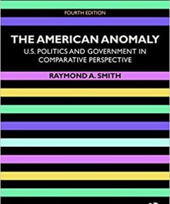 (eBook PDF) The American Anomaly: U.S. Politics and Government in Comparative Perspective 4th Edition